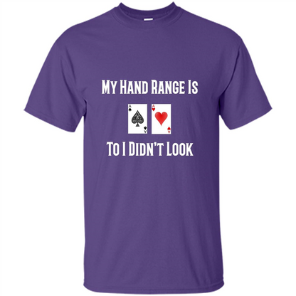 Poker Hand Range Is T-shirt To I Didn't Look