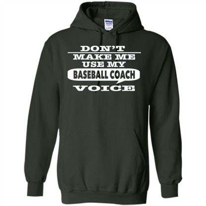 Don't Make Me Use My Baseball Coach Voice T-Shirt Forest Green