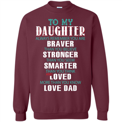 Daughter T-shirt To My Daughter Always Remember You Are Braver Than You Believe Maroon