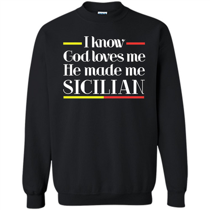 I Know God Loves Me He Made Me Sicilian T-shirt Black