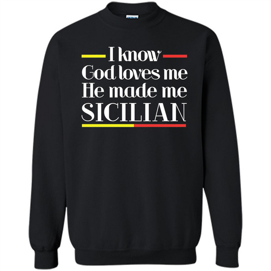 I Know God Loves Me He Made Me Sicilian T-shirt Black