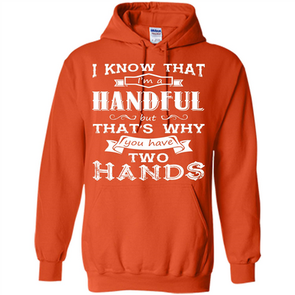 Motivation T-shirt I Know That I’m A Handful T-shirt Orange