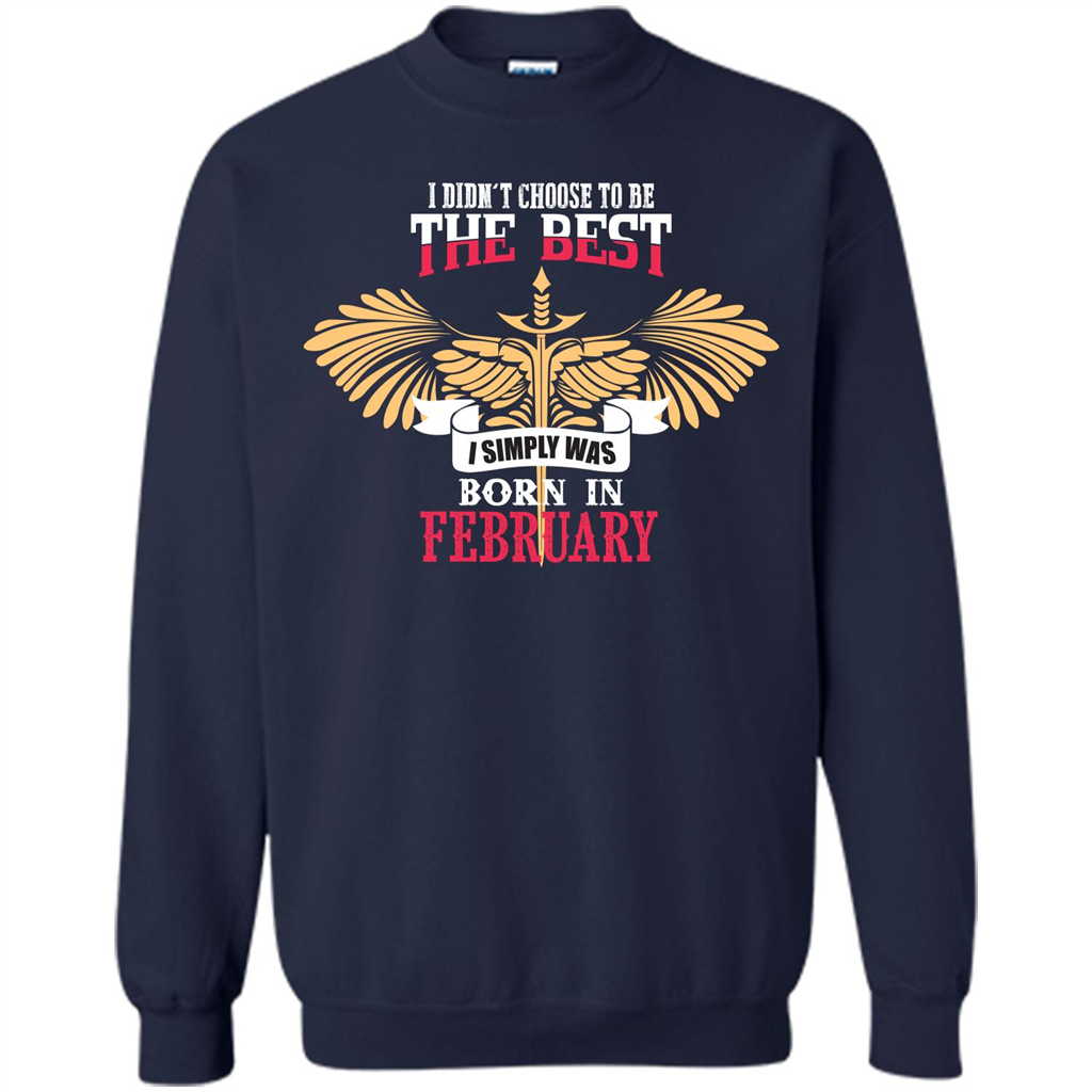 February. I Didnäó»t Choose To Be The Best I Simply Was Born In February T-shirt Navy