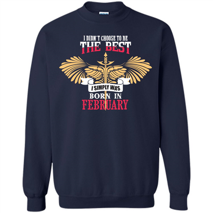 February. I Didnäó»t Choose To Be The Best I Simply Was Born In February T-shirt Navy