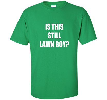 Is This Still Lawn Boy Bakers Dozen Jamband T-shirt Irish Green