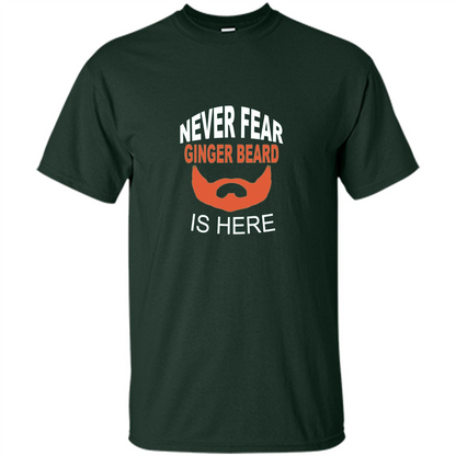 Funny Beard T-shirt Never Fear Ginger Beard Is Here