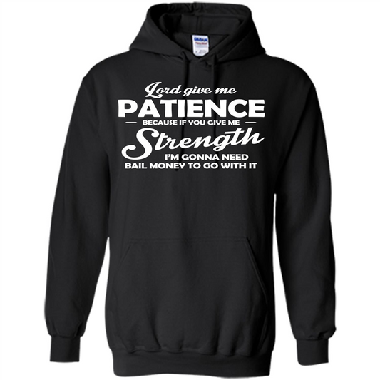Lord Give Me Patience Because T-shirt Black