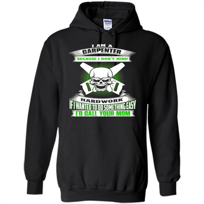 I'm A Carpenter I Don't Mind Hardwork T-shirt Black