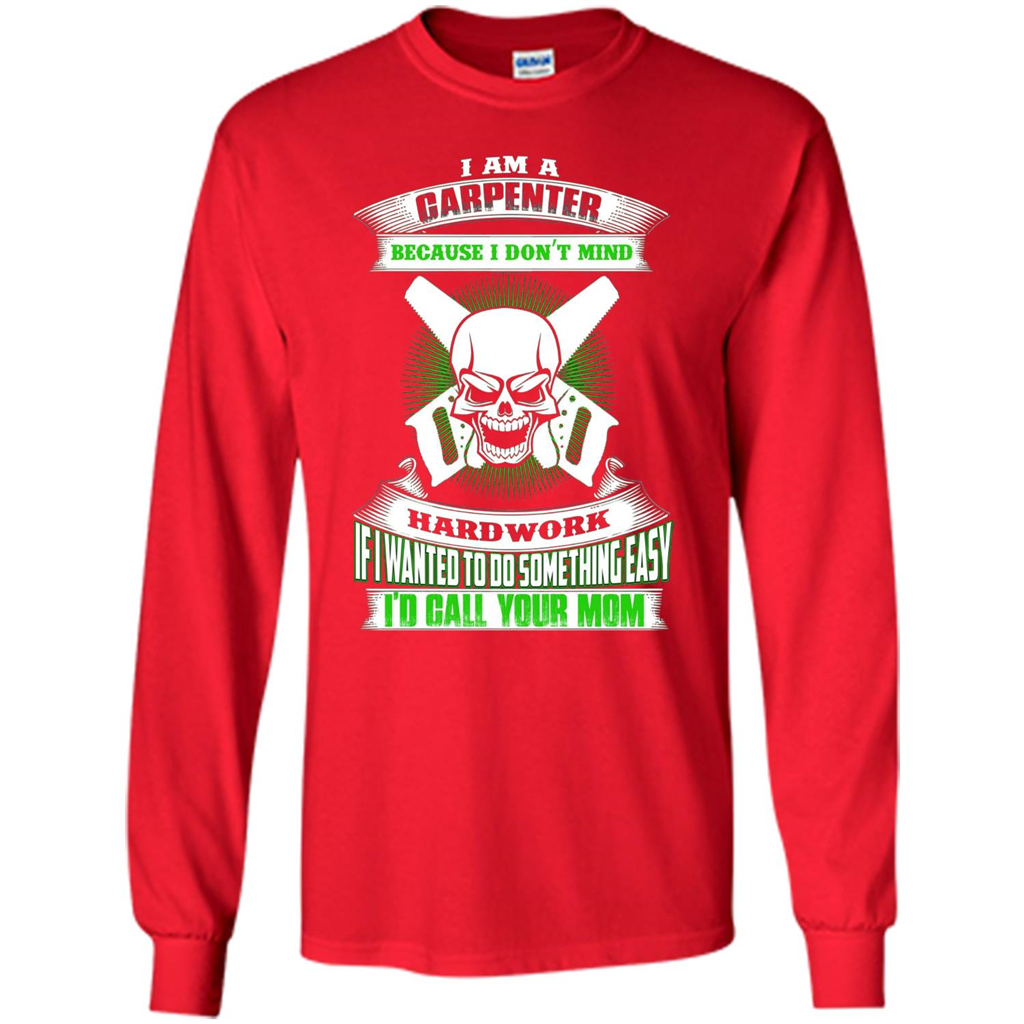 I'm A Carpenter I Don't Mind Hardwork T-shirt Red