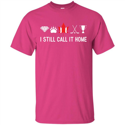 Canada T-shirt I Still Call It Home T-shirt Heliconia