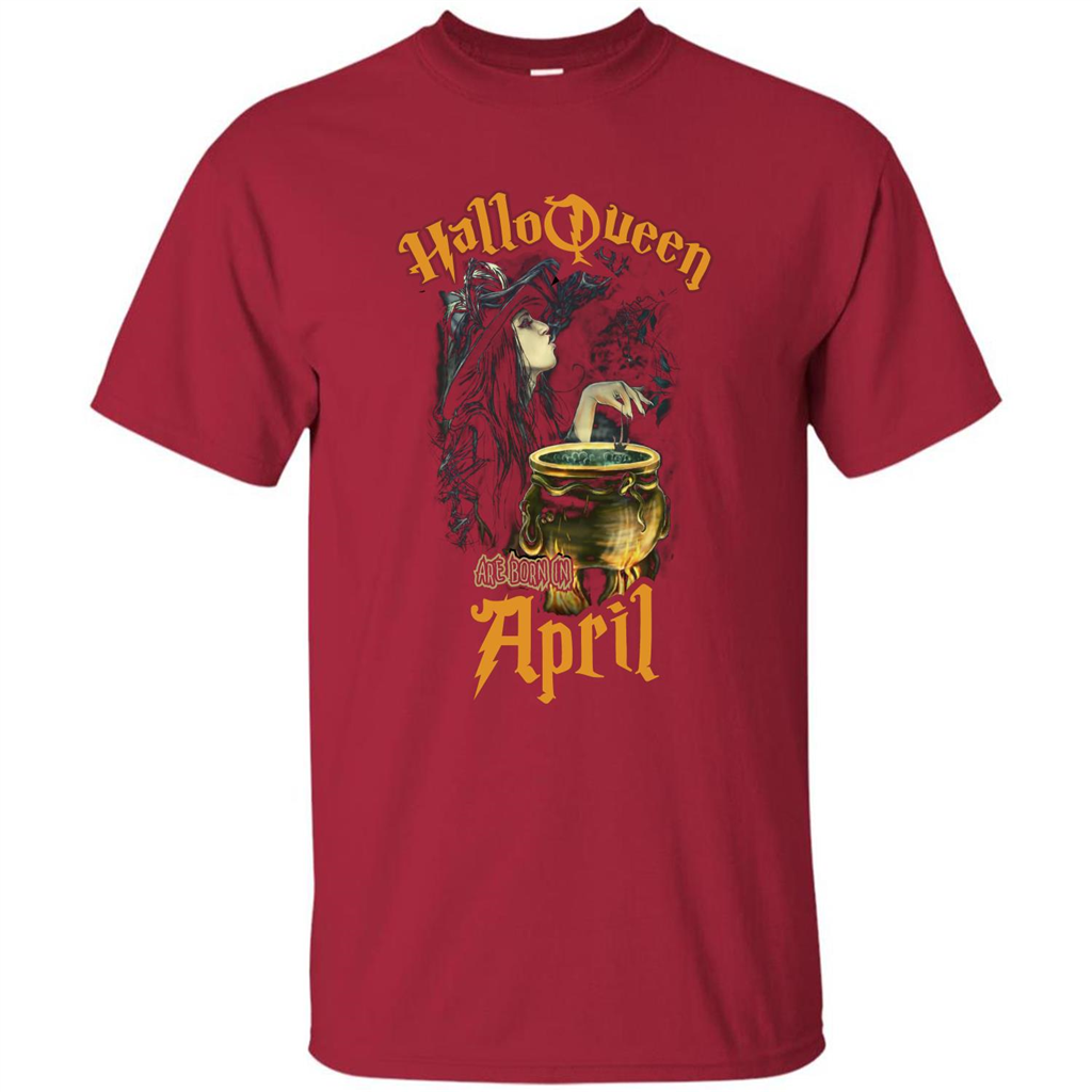 HalloQueen Are Born In April T-shirt Cardinal