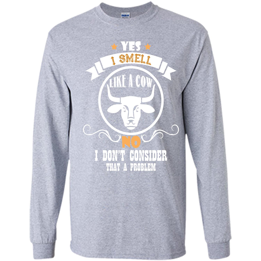 Cow Lover T-shirt I Smell Like A Cow No I Donäó»t Consider That A Problem Sport Grey