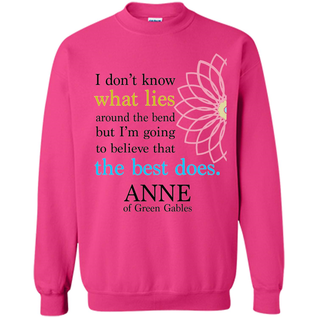 Positive Quote T-shirt I Don't Know What Lies Around The Bend But I'm Giong To Believe That The Best Does Heliconia