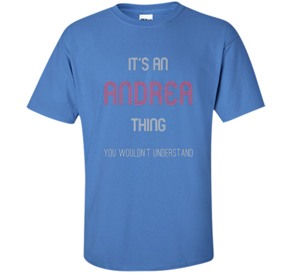 It's An Andrea Thing: Funny Personalized First Name T-Shirt shirt Iris