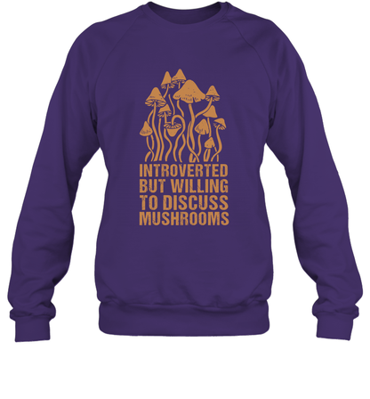 Introverted But Willing To Discuss Mushrooms Shirt Sweatshirt Sweatshirt Purple