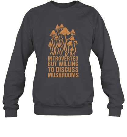 Introverted But Willing To Discuss Mushrooms Shirt Sweatshirt Sweatshirt Dark Heather