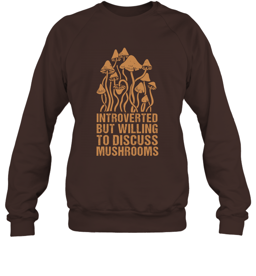 Introverted But Willing To Discuss Mushrooms Shirt Sweatshirt Sweatshirt Dark Chocolate