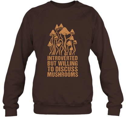 Introverted But Willing To Discuss Mushrooms Shirt Sweatshirt Sweatshirt Dark Chocolate