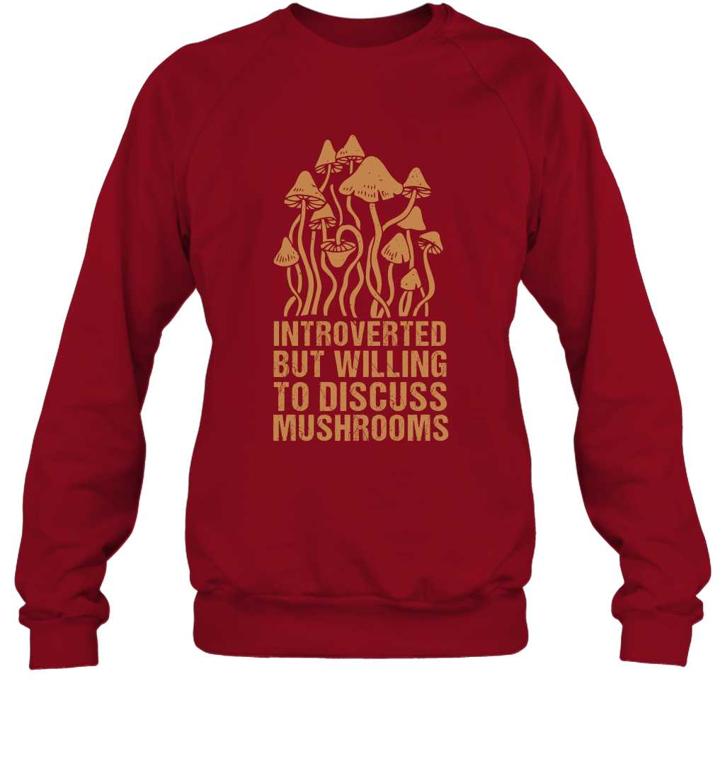 Introverted But Willing To Discuss Mushrooms Shirt Sweatshirt Sweatshirt Cardinal Red