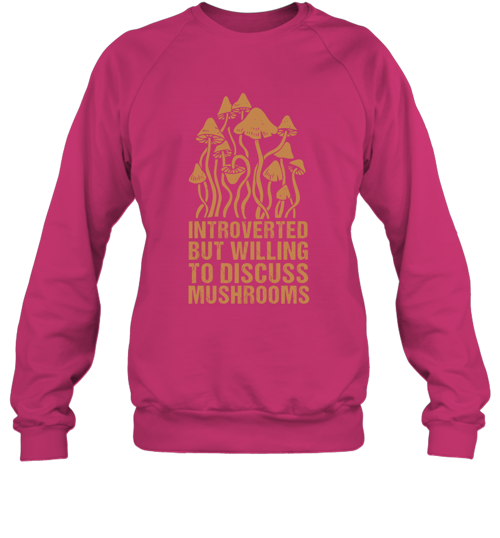 Introverted But Willing To Discuss Mushrooms Shirt Sweatshirt Sweatshirt Heliconia