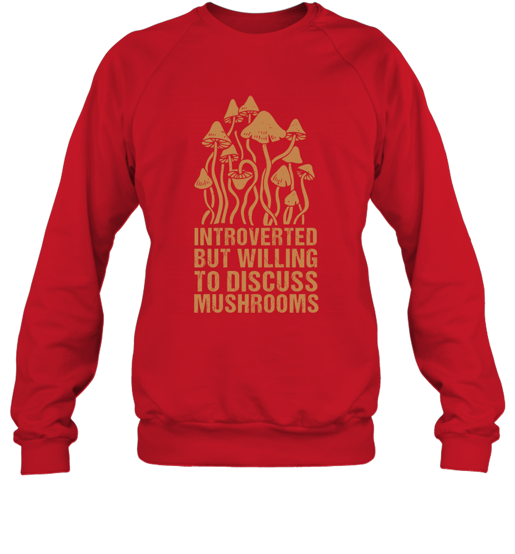 Introverted But Willing To Discuss Mushrooms Shirt Sweatshirt Sweatshirt Red