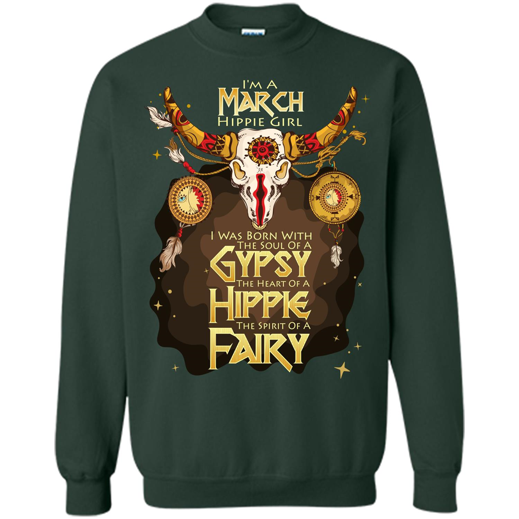 March Hippie Girl T-shirt Was Born With The Soul Of A Gypsy The Heart Of A Hippie The Spirit Of A Fairy Forest Green