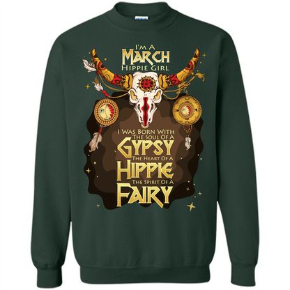 March Hippie Girl T-shirt Was Born With The Soul Of A Gypsy The Heart Of A Hippie The Spirit Of A Fairy Forest Green