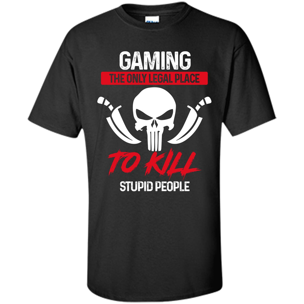 Gamer T-shirt The Only Legal Place To Kill Stupid People T-shirt Black