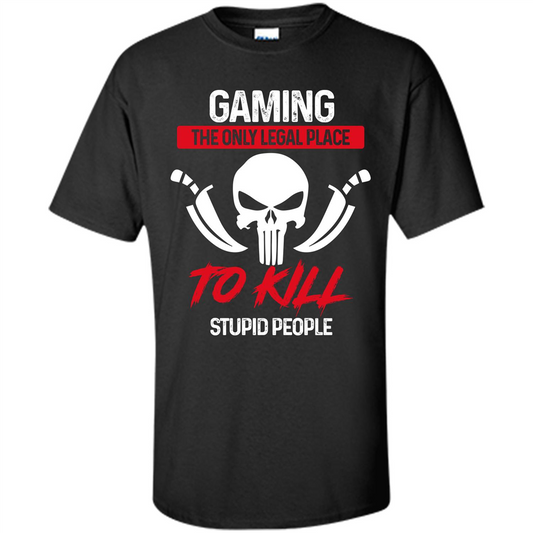 Gamer T-shirt The Only Legal Place To Kill Stupid People T-shirt Black