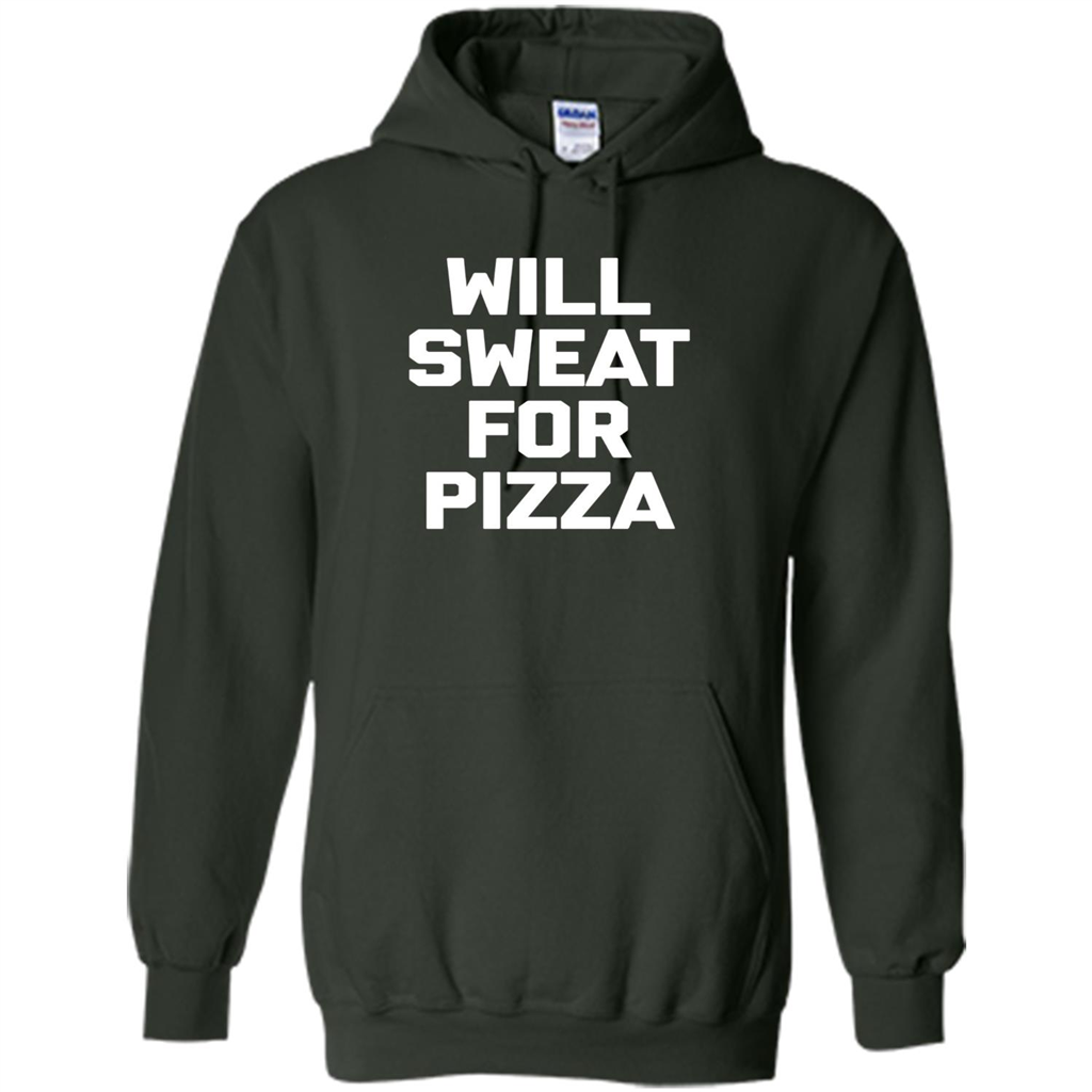 Pizza T-shirt Will Sweat For Pizza Forest Green