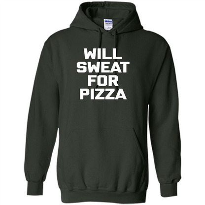 Pizza T-shirt Will Sweat For Pizza Forest Green