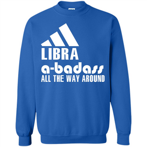 Libra A-Badass All The Way Around T-shirt