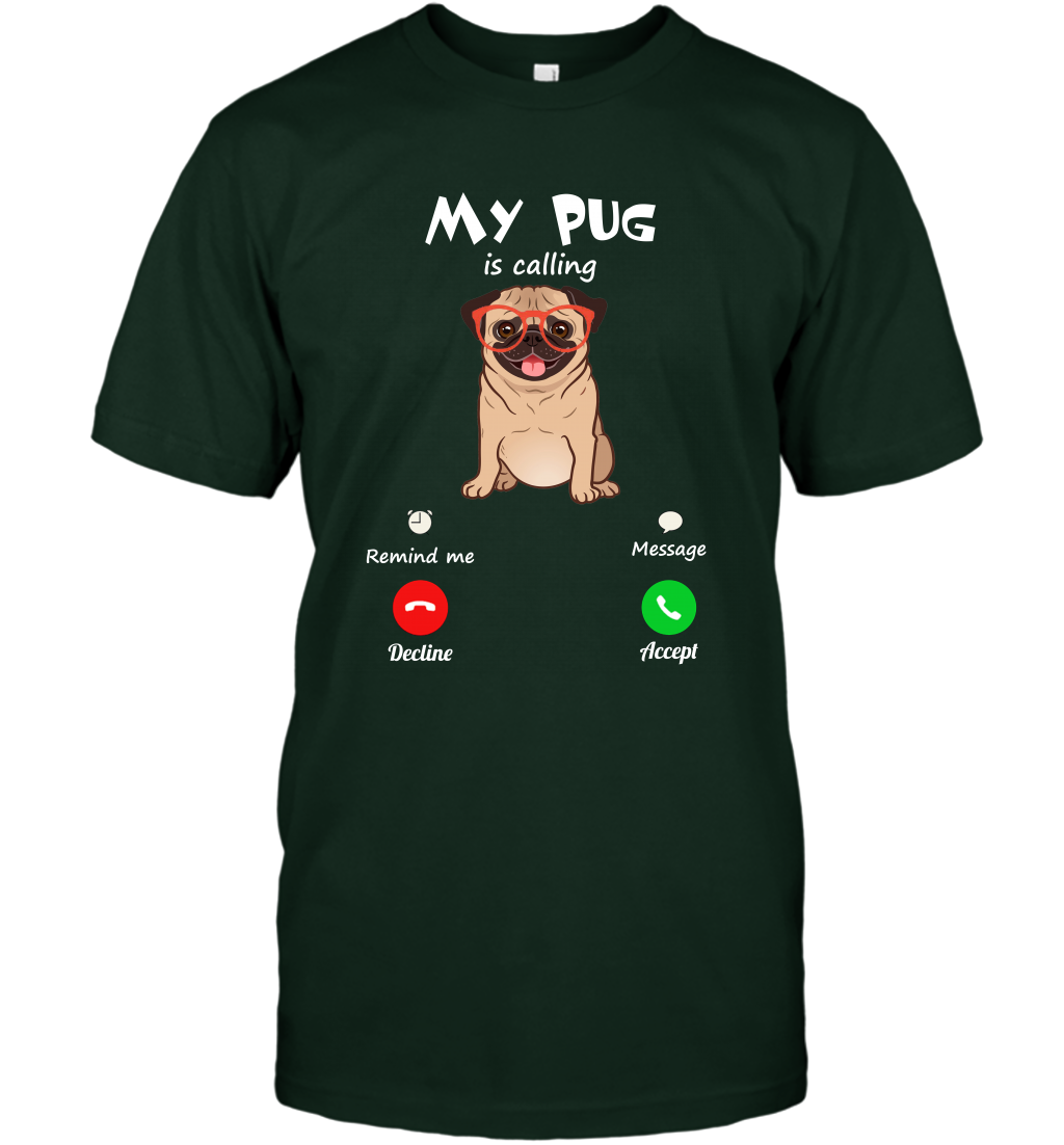 My Pug Is Calling Dog Shirt T-Shirt T-Shirt Forest Green