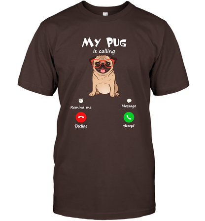 My Pug Is Calling Dog Shirt T-Shirt T-Shirt Dark Chocolate