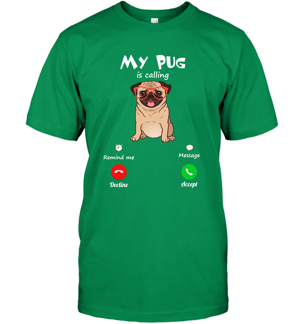 My Pug Is Calling Dog Shirt T-Shirt T-Shirt Irish Green