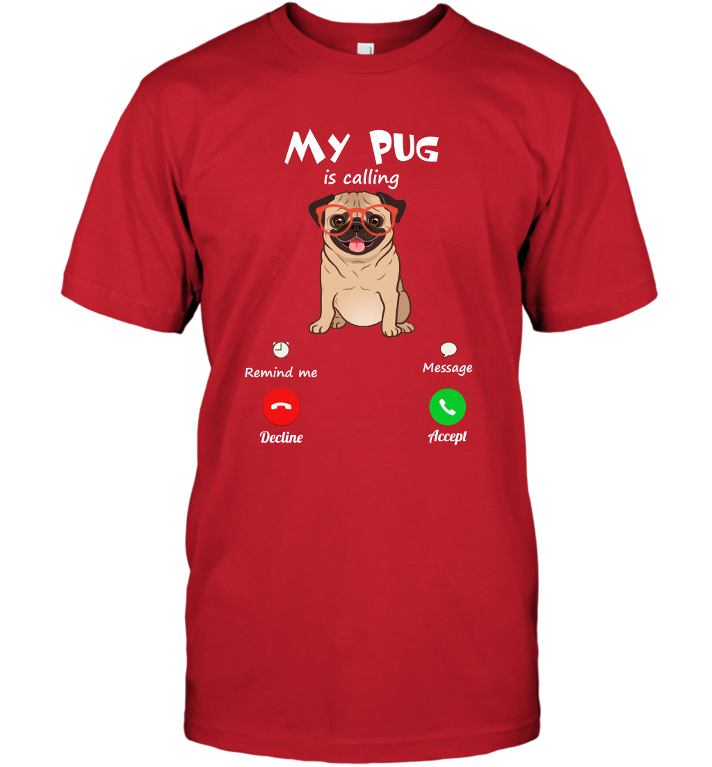 My Pug Is Calling Dog Shirt T-Shirt T-Shirt Red