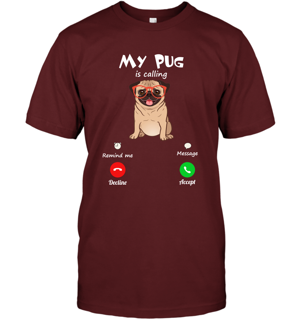 My Pug Is Calling Dog Shirt T-Shirt T-Shirt Cardinal