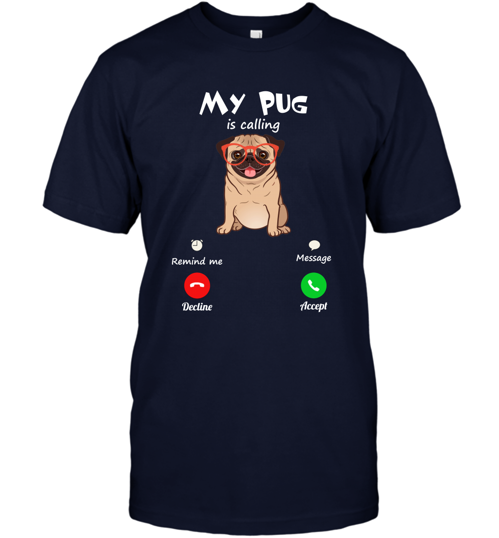 My Pug Is Calling Dog Shirt T-Shirt T-Shirt Navy