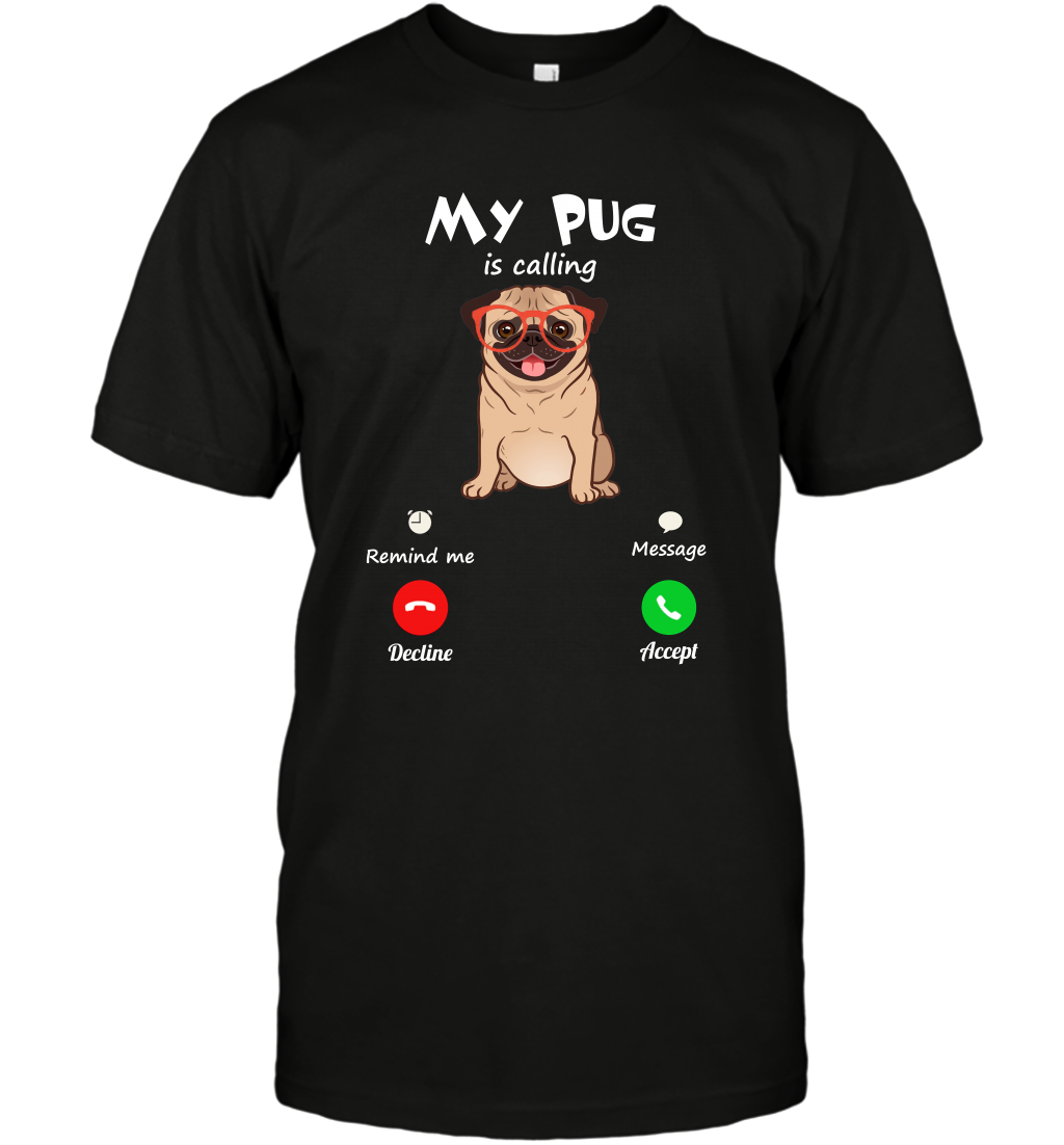 My Pug Is Calling Dog Shirt T-Shirt T-Shirt Black