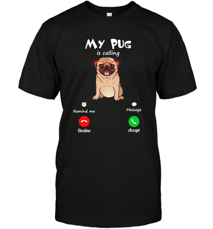 My Pug Is Calling Dog Shirt T-Shirt T-Shirt Black