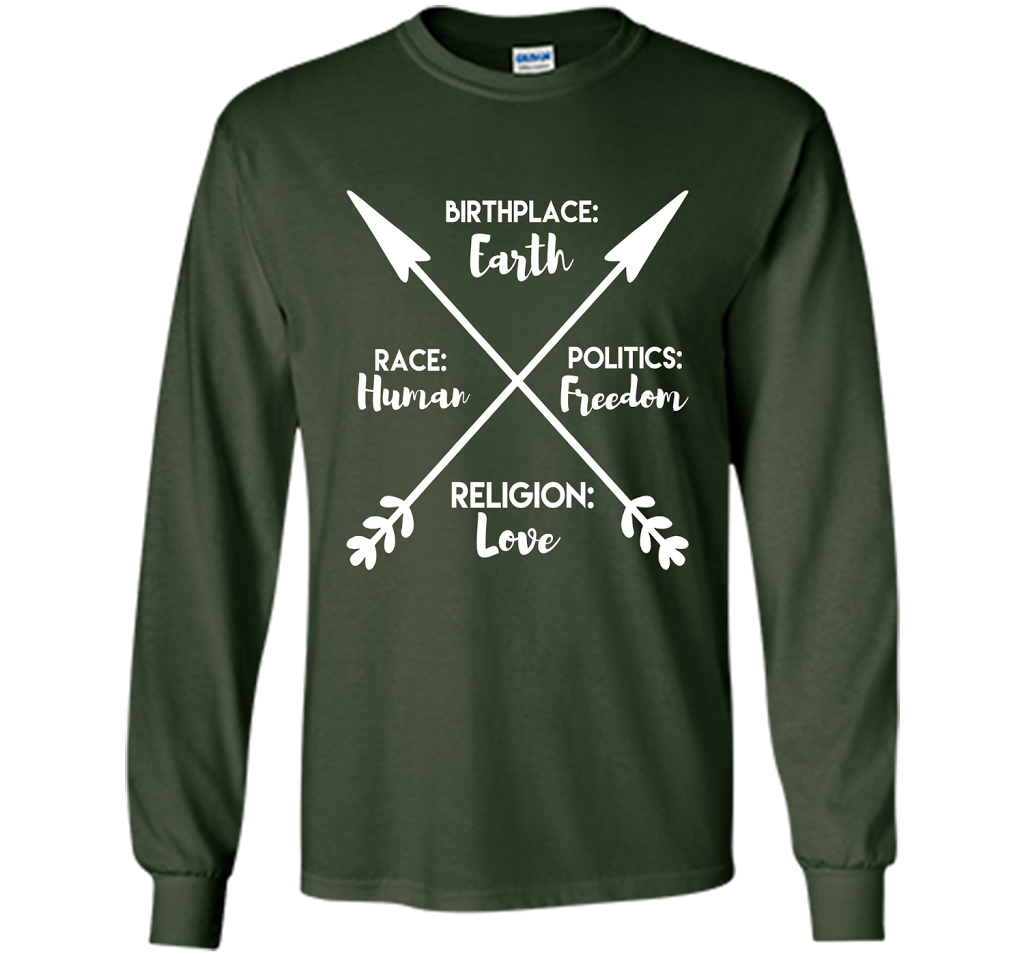 Birthplace Earth Race Human Politics Religion Love T-Shirt cool shirt Forest Green