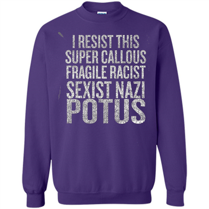 I Resist This Super Callous Fragile Racist Sexist Nazi Potus T-shirt Purple