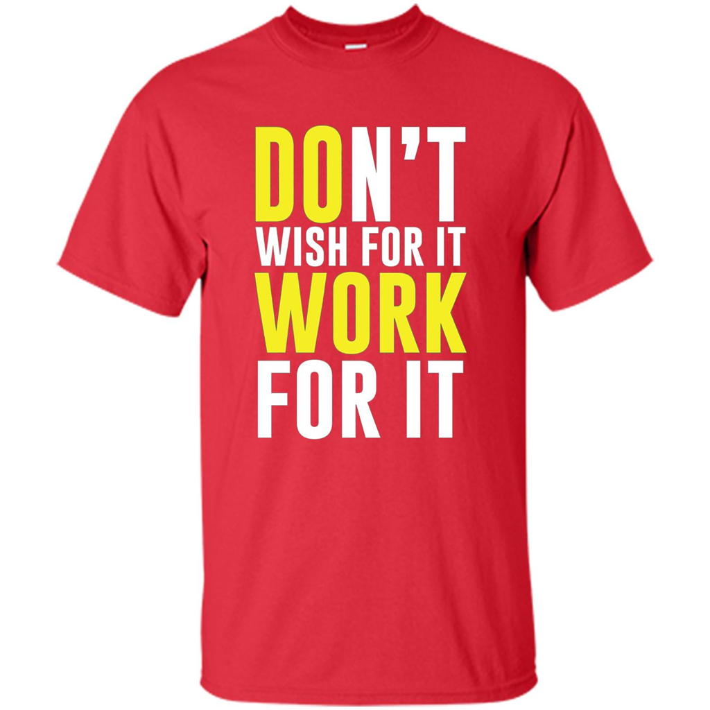 Don't Wish For It Work For It T-shirt Do Work Red