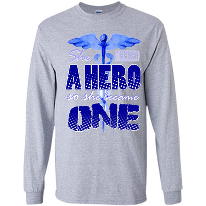 Nurse T-shirt She Needed A Hero So She Became One T-shirt Sport Grey