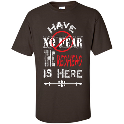 Redhead T-shirt Have No Fear The Redhead Is Here Dark Chocolate