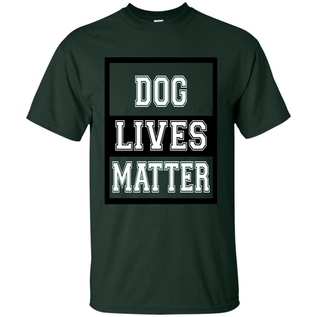 Dog Lives Matter Animal Rights Protest T-shirt Forest Green