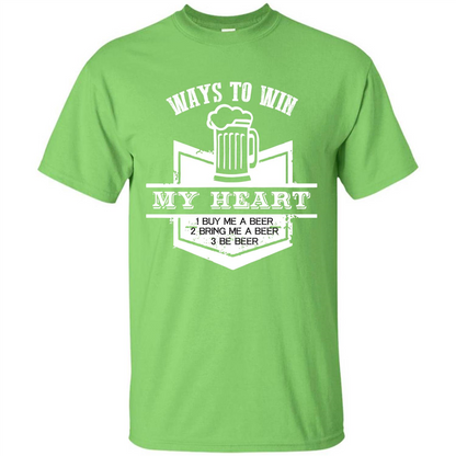 Beer T-shirt Ways To Win My Heart Lime