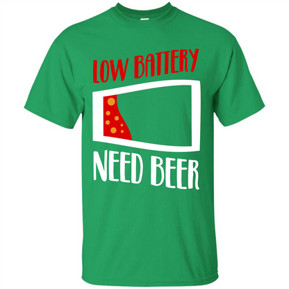 Beer T-shirt Low Battery Need Beer T-shirt Irish Green