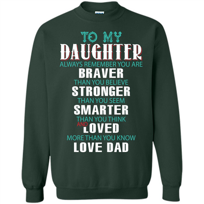 Daughter T-shirt To My Daughter Always Remember You Are Braver Than You Believe Forest Green