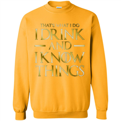 Movie T-shirt That's What I Do I Drink And I Know Things Gold